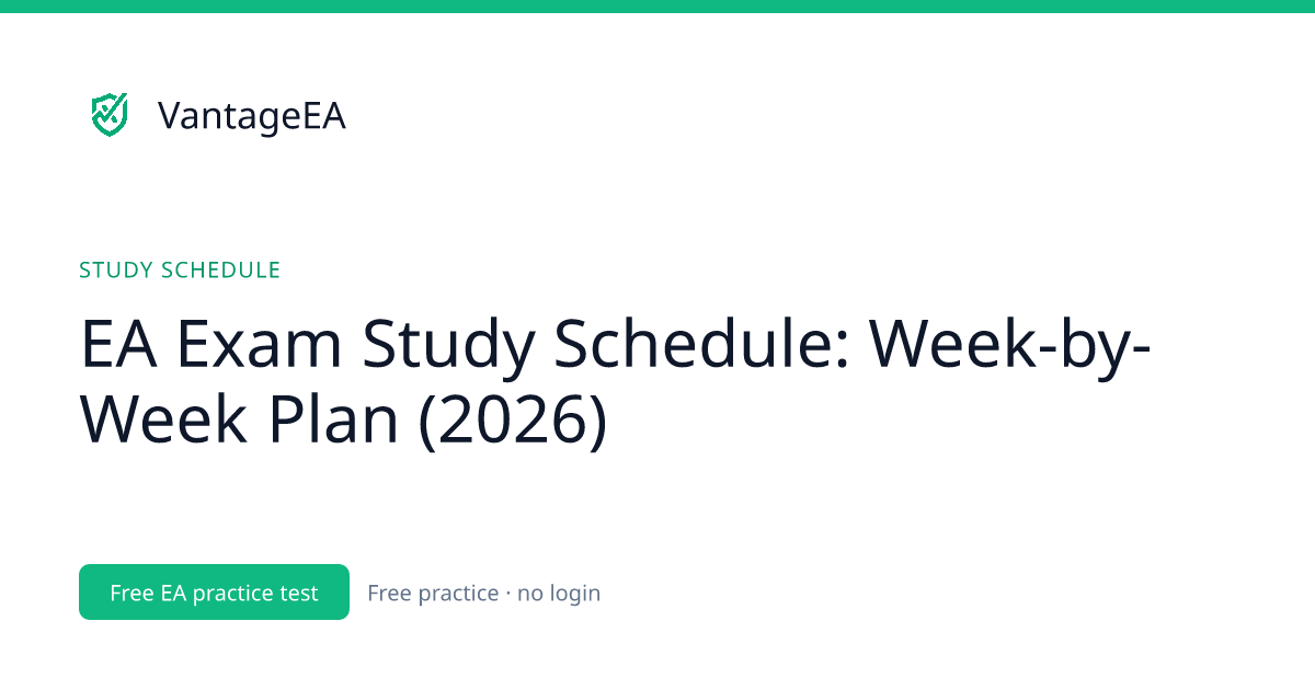 EA Exam Study Schedule: Week-by-Week Plan (2026) | VantageEA Blog